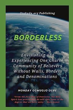 portada Borderless Envisioning and Experiencing one Church Community of Believers Without Walls, Borders (en Inglés)
