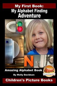 portada My First Book: My Alphabet Finding Adventure - Amazing Alphabet Book - Children's Picture Books (en Inglés)