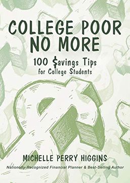 portada College Poor no More: 100 Savings Tips for College Students (en Inglés)