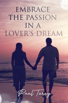 portada Embrace The Passion In A Lover's Dream (en Inglés)