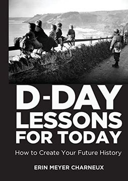 portada D-Day Lessons for Today: How to Create Your Future History 