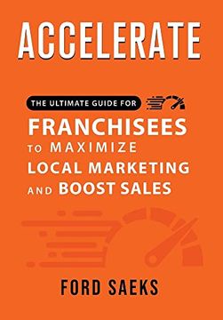 portada Accelerate the Ultimate Guide for Franchisees to Maximize Local Marketing and Boost Sales (in English)