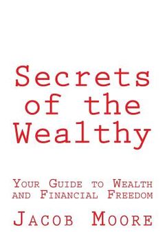 portada Secrets of the Wealthy: Your Guide to Wealth and Financial Freedom (en Inglés)