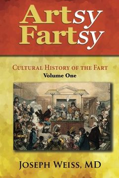 portada Artsy Fartsy: Cultural History of the Fart, Volume One