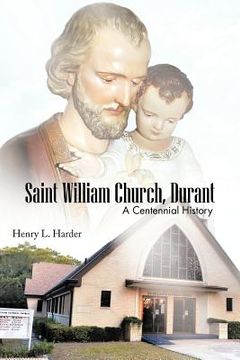 portada saint william church, durant: a centennial history (en Inglés)