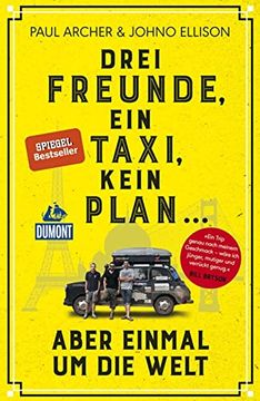 portada Dumont Welt - Menschen - Reisen Drei Freunde, ein Taxi, Kein Plan. Aber Einmal um die Welt (en Alemán)