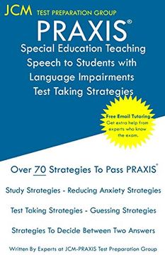 portada Praxis Special Education Teaching Speech to Students With Language Impairments - Test Taking Strategies: Praxis 5881 - Free Online Tutoring - new 2020.   - the Latest Strategies to Pass Your Exam.