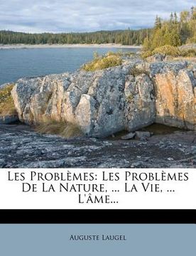 portada Les Problemes: Les Problemes de La Nature, ... La Vie, ... L' Me... (en Francés)