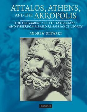 portada attalos, athens, and the akropolis: the pergamene 'little barbarians' and their roman and renaissance legacy