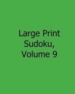 portada Large Print Sudoku, Volume 9: Easy to Read, Large Grid Sudoku Puzzles