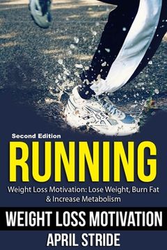 portada Running: Lose Weight, Burn Fat & Increase Metabolism: Weight Loss Motivation (en Inglés)