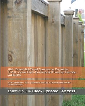 portada Utah Residential/Small Commercial Contractor (R100) License Exam Unofficial Self Practice Exercise Questions 2018/19 Edition: 160+ questions focusing (en Inglés)
