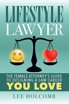 portada Lifestyle Lawyer: The Female Attorney's Guide to Designing a law Career you Love (in English)