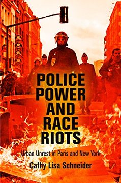 portada Police Power and Race Riots: Urban Unrest in Paris and new York (en Inglés)