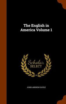 portada The English in America Volume 1 (in English)