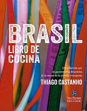 portada Brasil: Libro de Cocina: Un Recorrido por la Gastronomía Brasileña de la Mano de la Estrella Emergente Thiago Castanho (in Spanish)