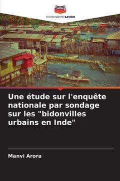 portada Une étude sur l'enquête nationale par sondage sur les "bidonvilles urbains en Inde" (en Francés)