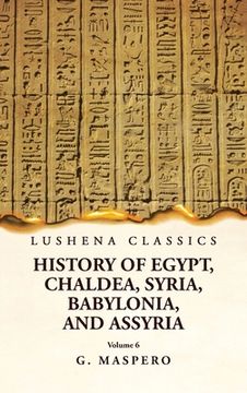 portada History of Egypt Chaldea, Syria, Babylonia and Assyria Volume 6