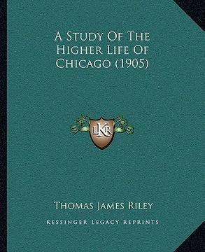 portada a study of the higher life of chicago (1905) (en Inglés)