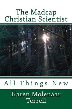 portada The Madcap Christian Scientist: All Things New (en Inglés)