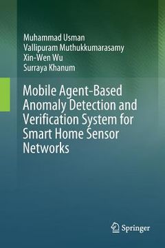 portada Mobile Agent-Based Anomaly Detection and Verification System for Smart Home Sensor Networks (en Inglés)