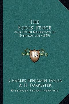 portada The Fools' Pence: And Other Narratives Of Everyday Life (1859) (en Inglés)