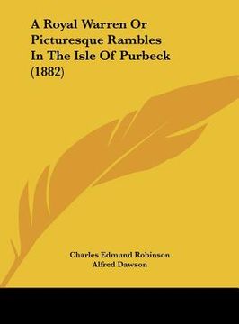 portada a royal warren or picturesque rambles in the isle of purbeck (1882) (in English)
