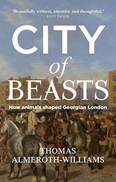 portada City of Beasts: How Animals Shaped Georgian London (Manchester University Press) (en Inglés)