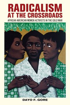 portada Radicalism at the Crossroads: African American Women Activists in the Cold war (en Inglés)