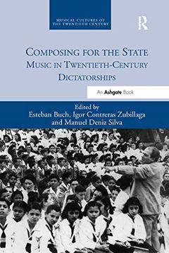 portada Composing for the State: Music in Twentieth-Century Dictatorships (Musical Cultures of the Twentieth Century) 