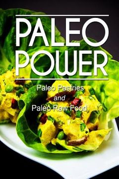 portada Paleo Power - Paleo Pastries and Paleo Raw Food (en Inglés)