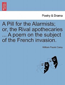 portada a pill for the alarmists; or, the rival apothecaries ... a poem on the subject of the french invasion.