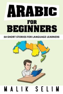 portada Arabic For Beginners: 50 Short Stories For Language Learners: Grow Your Vocabulary The Fun Way! (en Inglés)