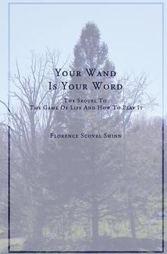 portada Your Word Is Your Wand: A Sequel to The Game of Life and How To Play It (en Inglés)