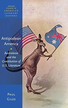 portada Antipodean America: Australasia and the Constitution of u. S. Literature (Oxford Studies in American Literary History) (in English)