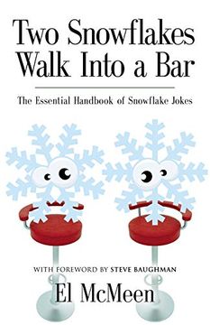 portada Two Snowflakes Walk Into a Bar: The Essential Handbook of Snowflake Jokes (en Inglés)