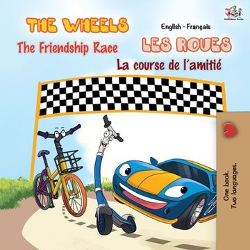 portada The Wheels - The Friendship Race Les Roues - La course de l'amitié: English French Bilingual Book (en Francés)