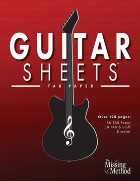 portada Guitar Sheets TAB Paper: Over 100 pages of Blank Tablature Paper, TAB + Staff Paper, & More (en Inglés)