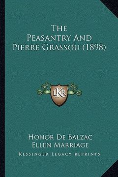 portada the peasantry and pierre grassou (1898) (en Inglés)