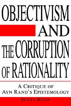 portada objectivism and the corruption of rationality: a critique of ayn rand's epistemology (in English)