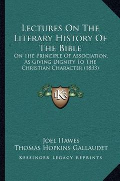 portada lectures on the literary history of the bible: on the principle of association, as giving dignity to the christian character (1833)