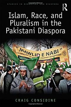 portada Islam, Race, and Pluralism in the Pakistani Diaspora (Studies in Migration and Diaspora)