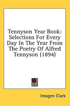 portada tennyson year book: selections for every day in the year from the poetry of alfred tennyson (1894) (en Inglés)