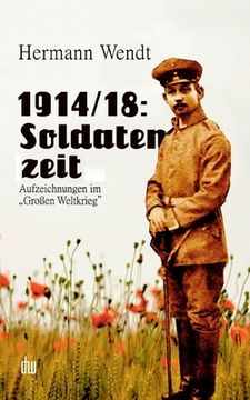 portada 1914/18: Soldatenzeit: Aufzeichnungen im Großen Weltkrieg (en Alemán)
