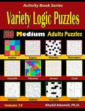 portada Variety Logic Puzzles: 500 Medium Adults Puzzles (Suguru, Futoshiki, Arrows, Mathrax, Hakyuu, Straights, Fillomino, Sudoku, Sutoreto, Skyscrapers, Creek and Shikaku) (Activity Book Series) 