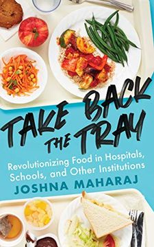 portada Take Back the Tray: Revolutionizing Food in Hospitals, Schools, and Other Institutions (en Inglés)