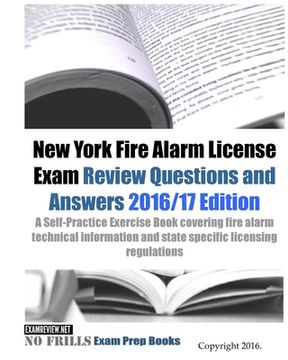 portada New York Fire Alarm License Exam Review Questions & Answers 2016/17 Edition: A Self-Practice Exercise Book covering fire alarm technical information a (en Inglés)
