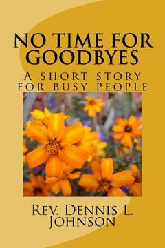 portada No Time for Goodbyes: Short Story for Busy People (en Inglés)