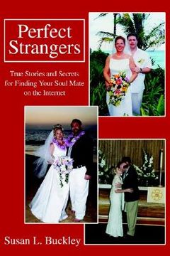 portada perfect strangers: true stories and secrets for finding your soul mate on the internet