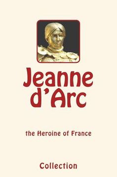 portada Jeanne d'Arc (Joan of Arc): the Heroine of France (in English)